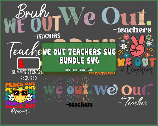 8 file We Out Teachers svg bundle ,End Of School svg, Last Day Of School png, Education png, Teacher Svg Png Dxf Eps , cricut , file cut , Silhouette, Digital Dowload