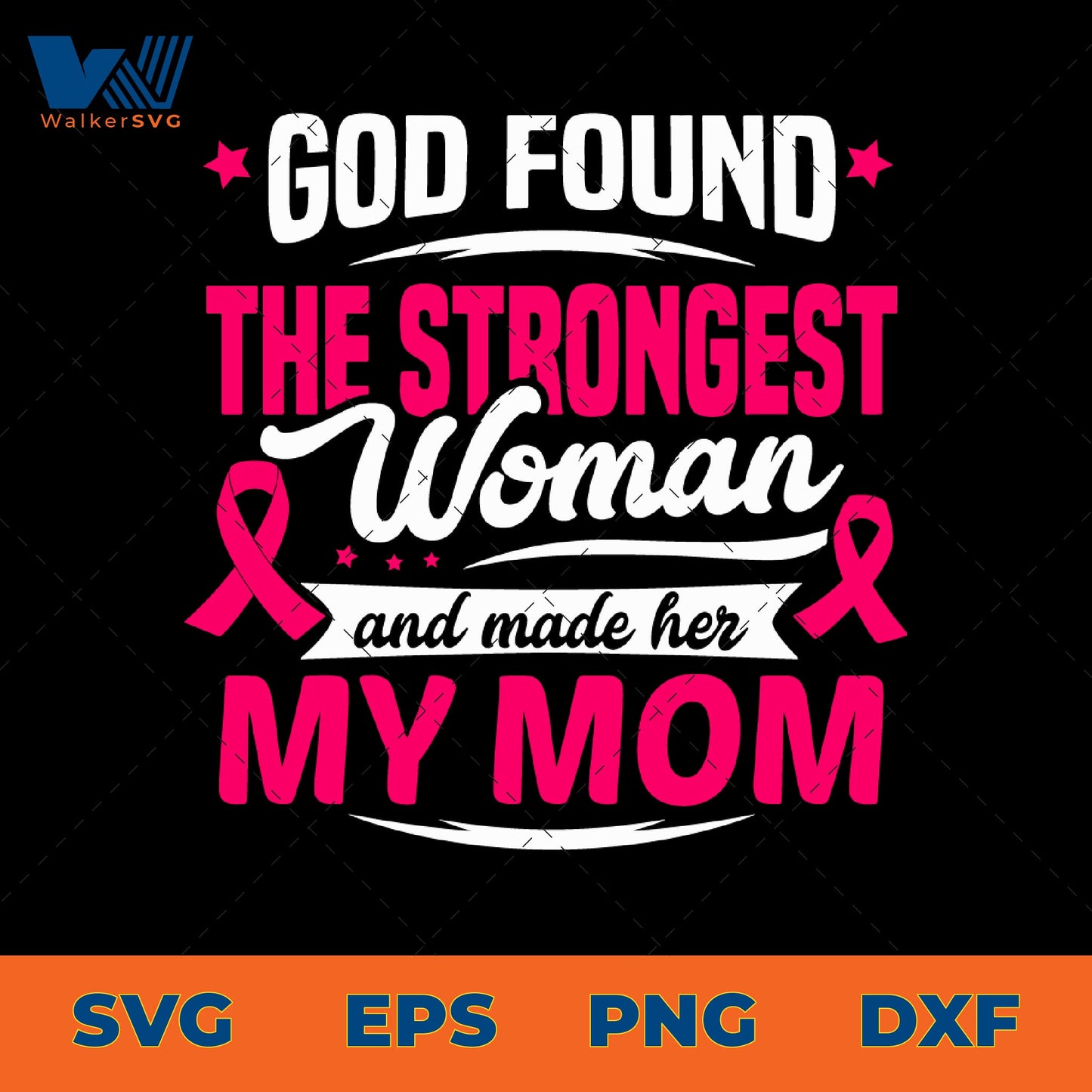 God Found The Strongest Woman And Made Her My Mom SVG