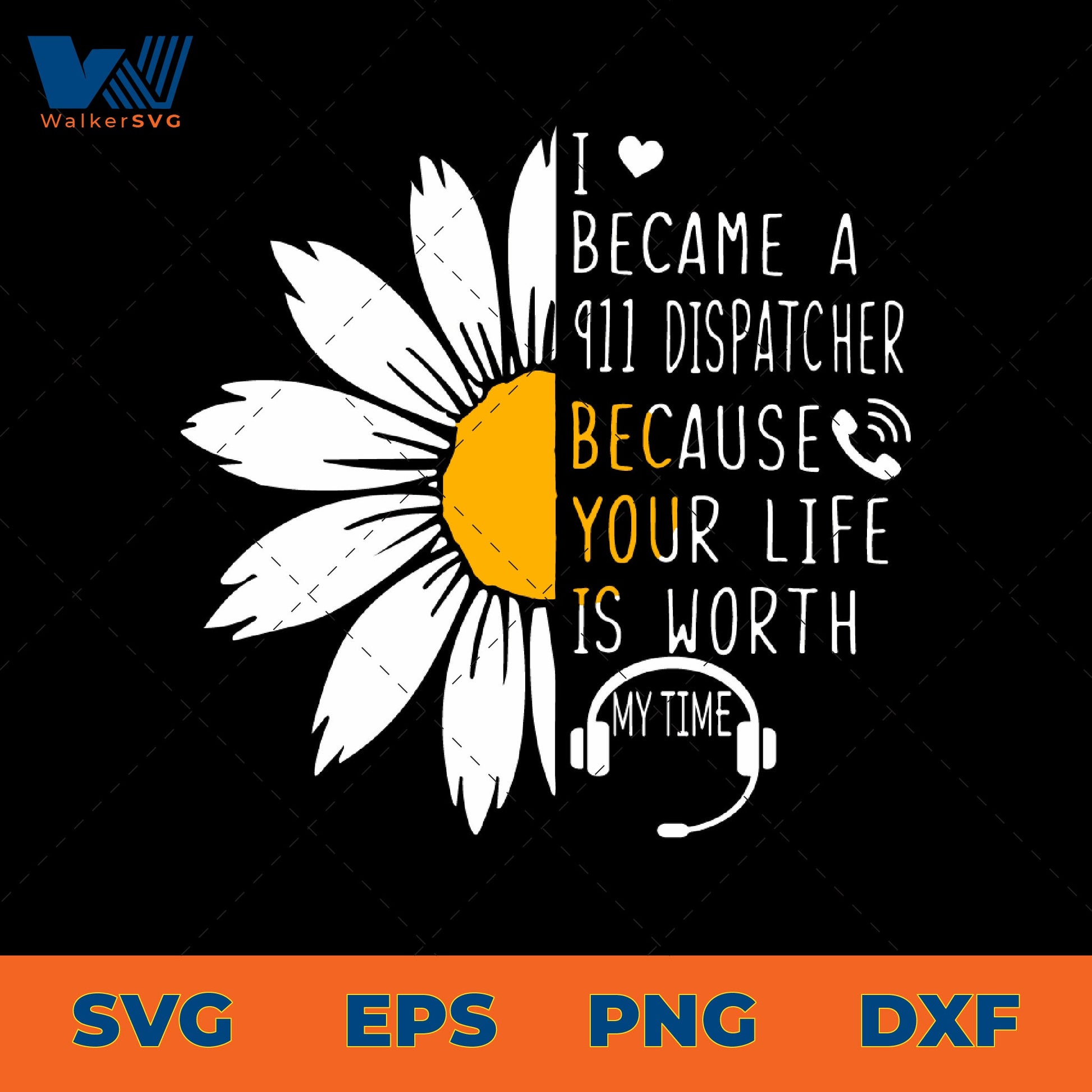 I Became A 911 Dispatcher Because Your Life Is Worth My Time SVG