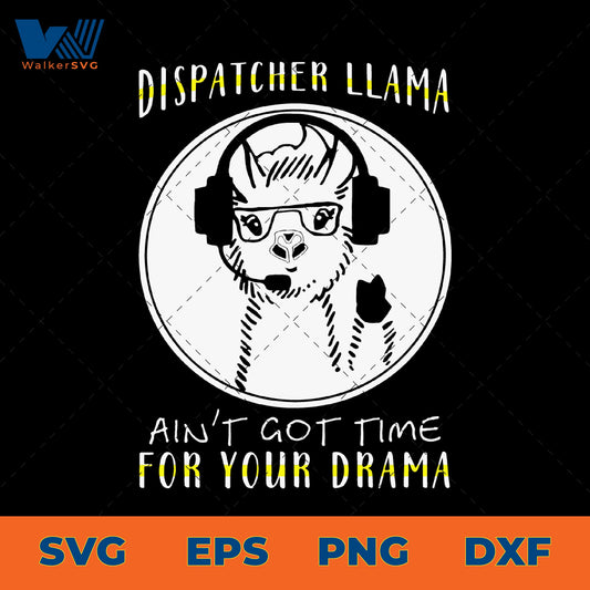 Dispatcher Llama Ain't Got Time For Your Drama SVG