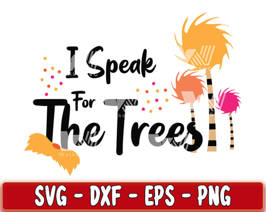 LORAX, I speake for the trees SVG, EPS, PNG, DXF , cricut , file cut, for Cricut, Silhouette , digital download, Instant Download
