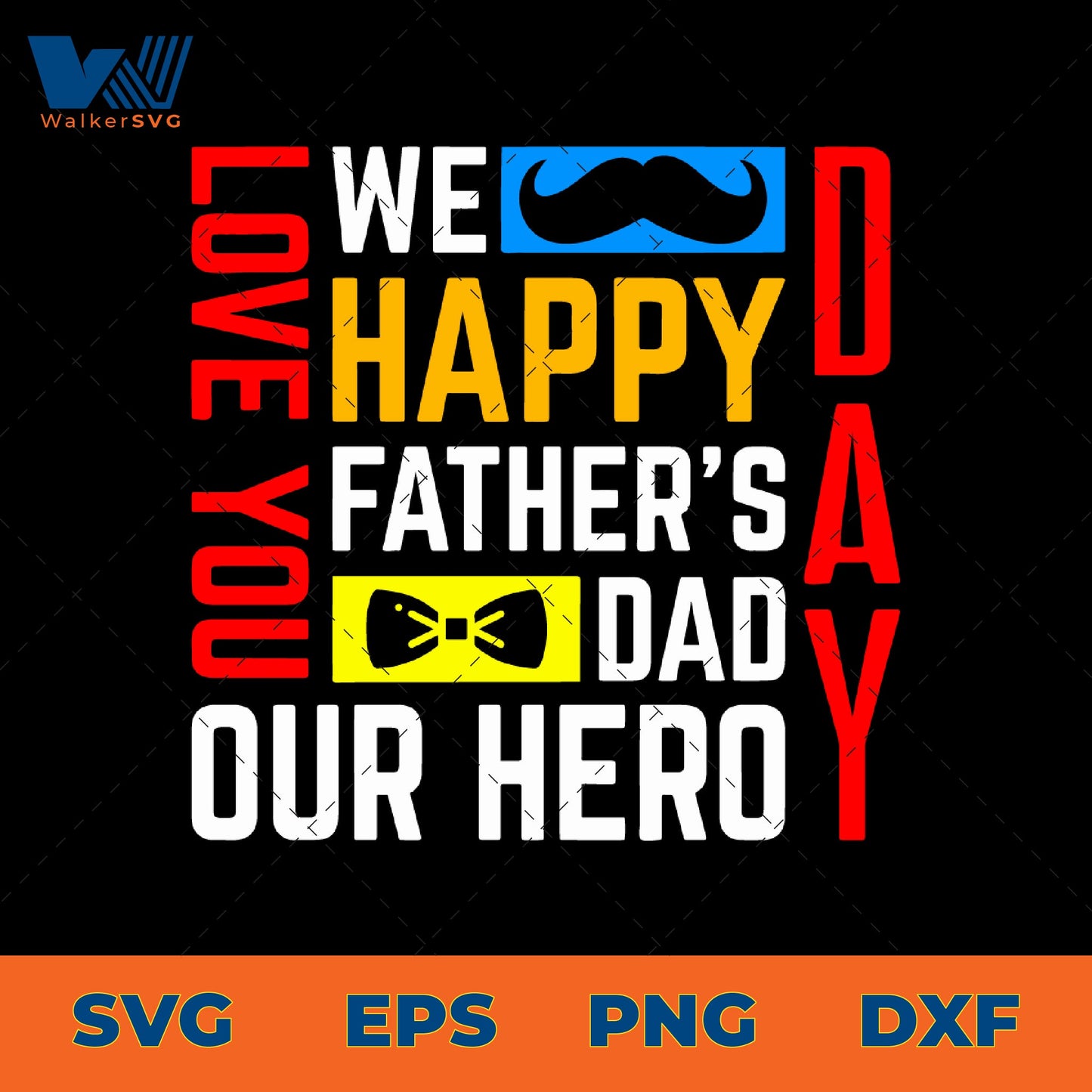 We Love You Dad, Our Hero, Happy Father's Day SVG