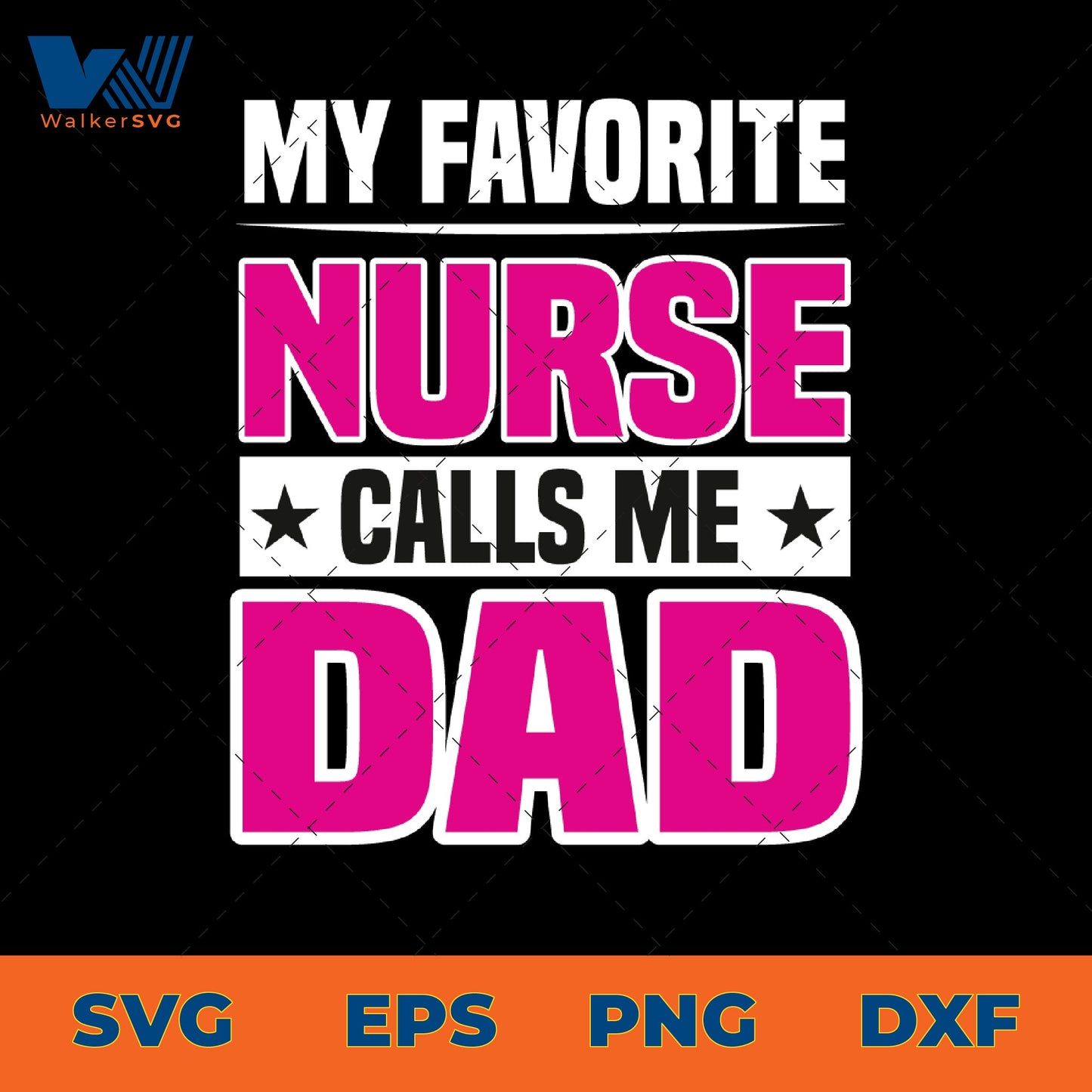 My Favorite Nurse Calls Me Dad SVG