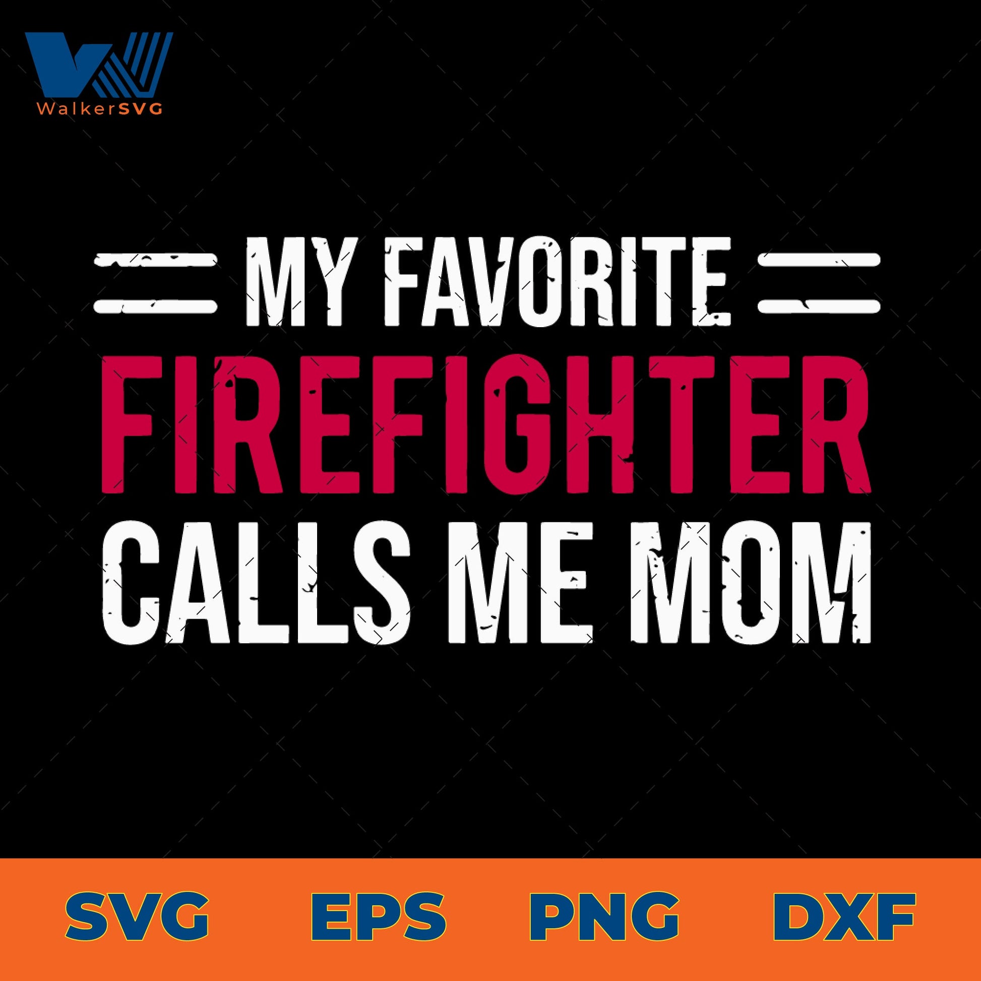 My Favorite Firefighter Calls Me Mom SVG