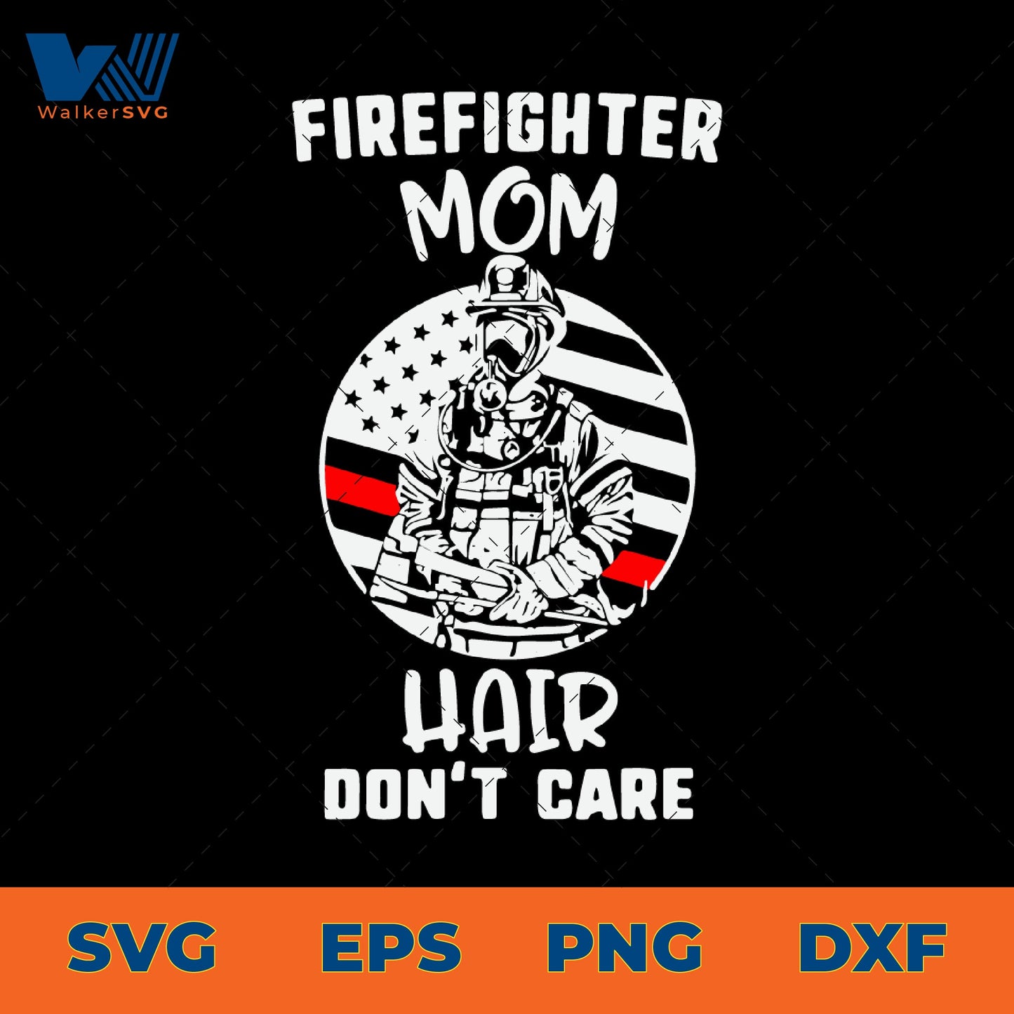Firefighter Mom, Hair Don't Care SVG