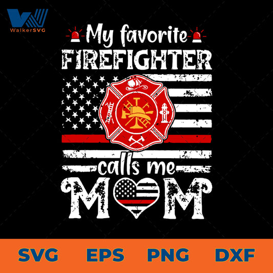 My Favorite Firefighter Calls Me Mom SVG