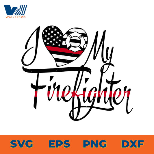 I Love My Firefighter SVG