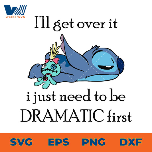 I'll Get Over It, I Just Need To Be Dramatic First SVG