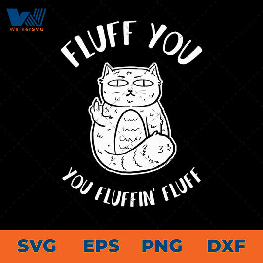 Fluff You, You Fluffin' Fluff SVG