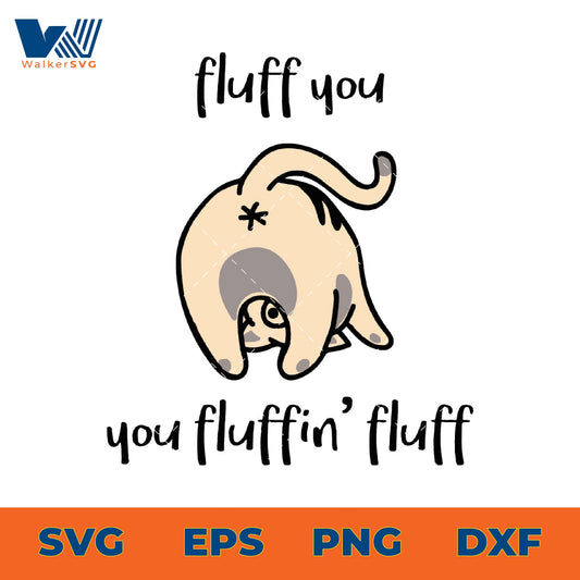 Fluff You, You Fluffin' Fluff SVG