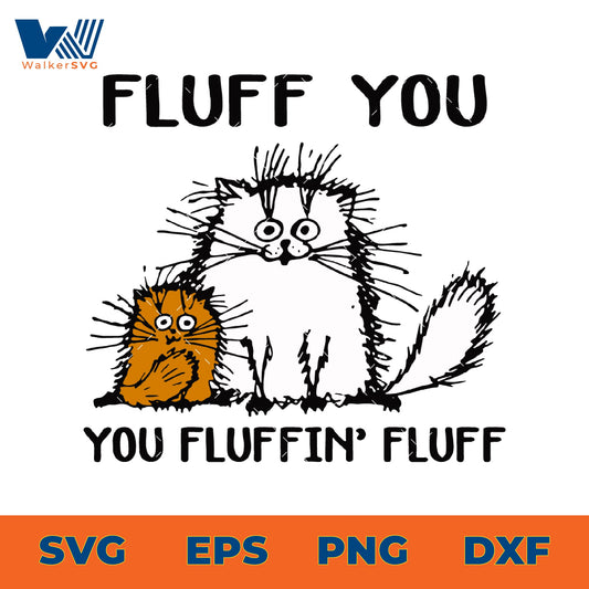 Fluff You, You Fluffin' Fluff SVG