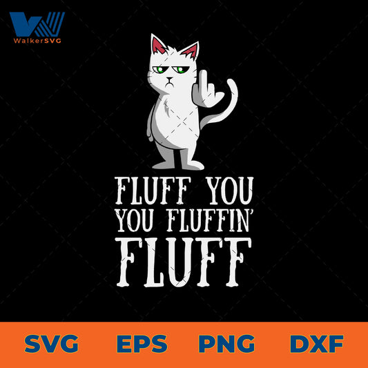 Fluff You, You Fluffin' Fluff SVG