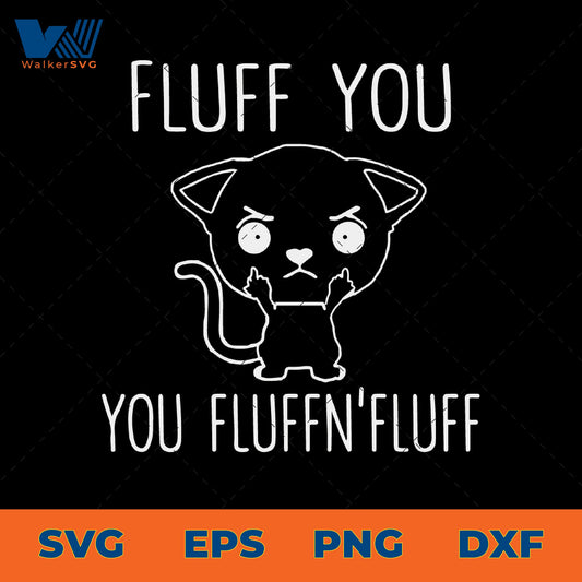 Fluff You, You Fluffin' Fluff SVG