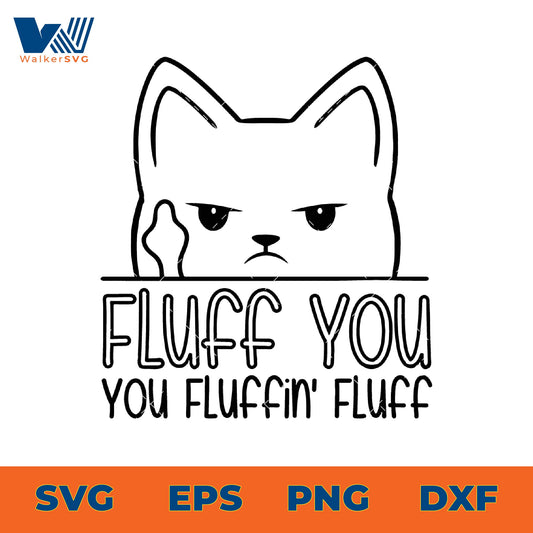 Fluff You, You Fluffin' Fluff SVG