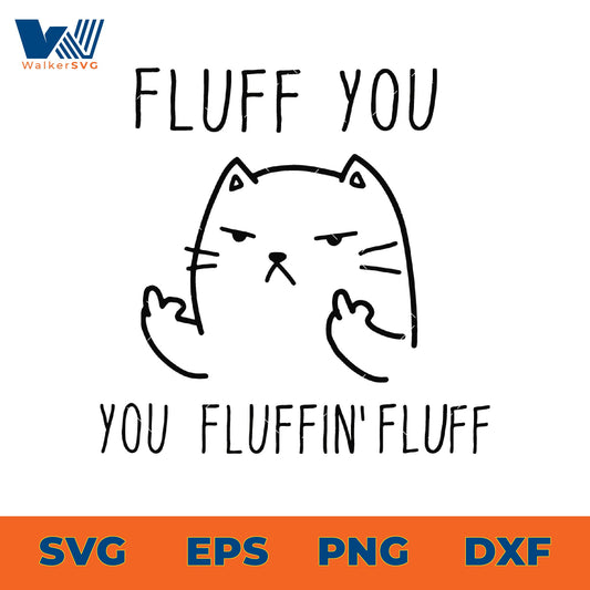 Fluff You, You Fluffin' Fluff SVG