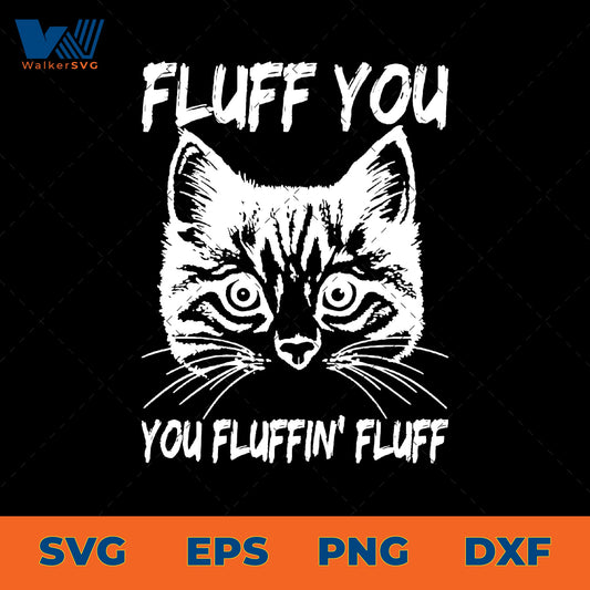 Fluff You, You Fluffin' Fluff SVG