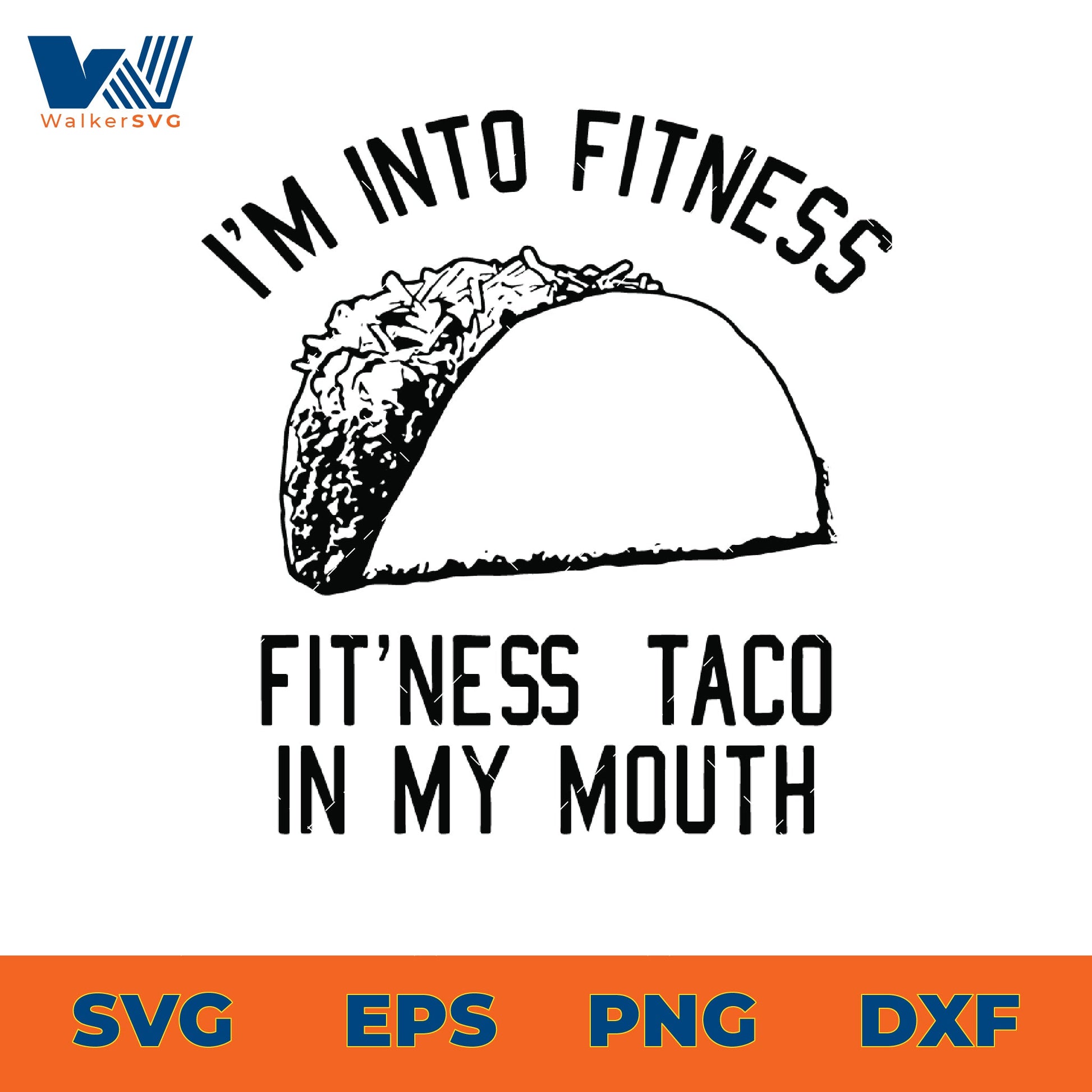 I'm Into Fitness, Fit'ness Taco In My Mouth SVG