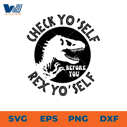 Check Yo'self Before You Rex Yo'self SVG