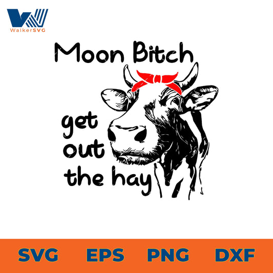 Moon Bitch, Get Out The Hay SVG