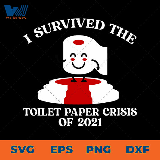 I Survived The Toilet Paper Crisis Of 2021 SVG