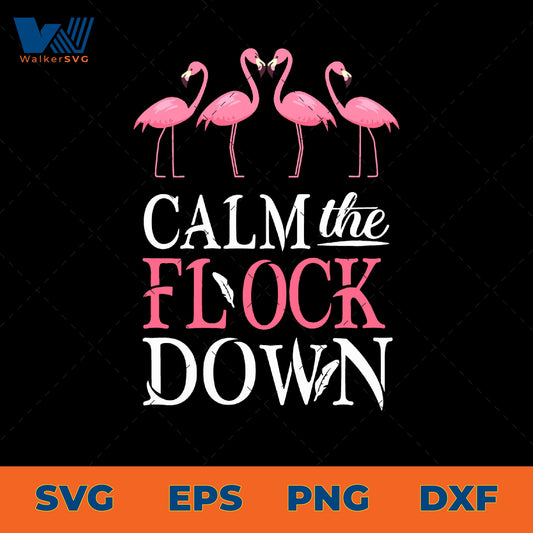 Calm The Flock Down SVG