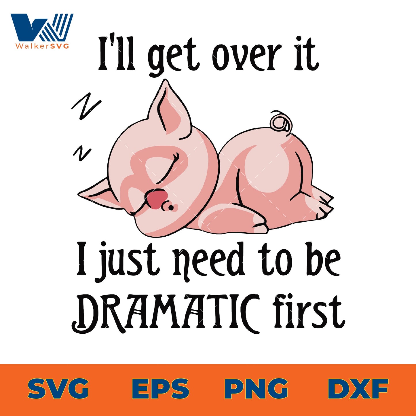 I'll get over it, I just need to be dramatic first svg eps png dxf