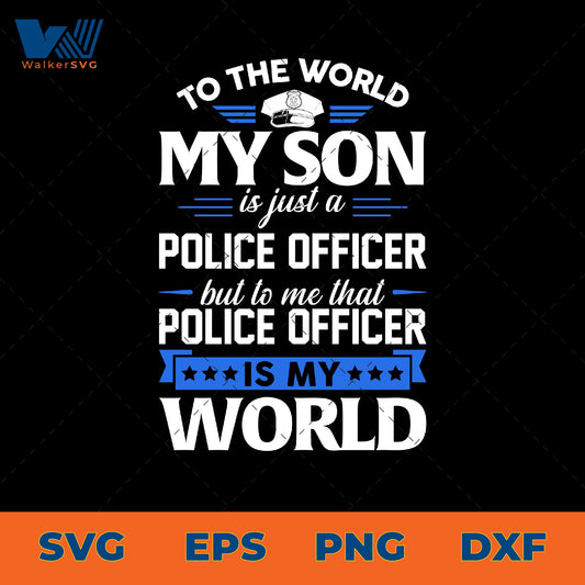 But To Me, That Police Officer Is My World SVG