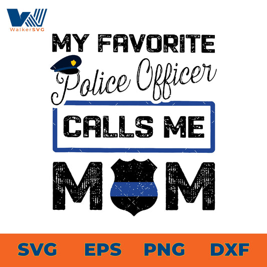 My Favorite Police Officer Calls Me Mom SVG