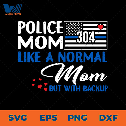 Police Mom, Like A Normal Mom But With Backup SVG