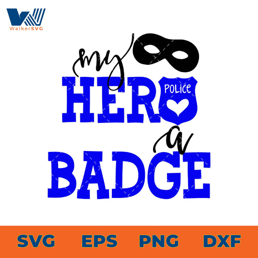 My Hero Wear A Badge SVG