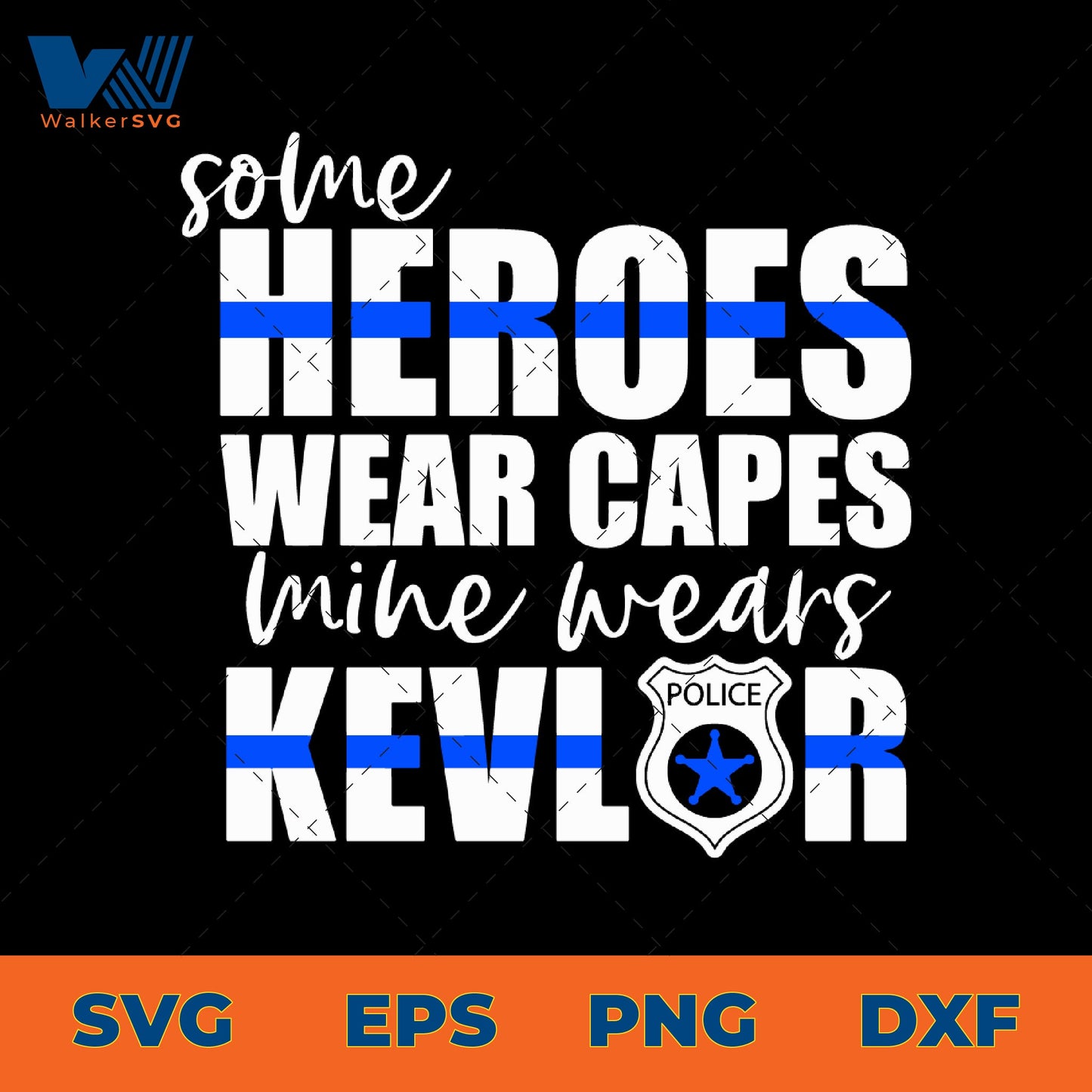 Some Heroes Wear Capes, Mine Wears Kevlar SVG