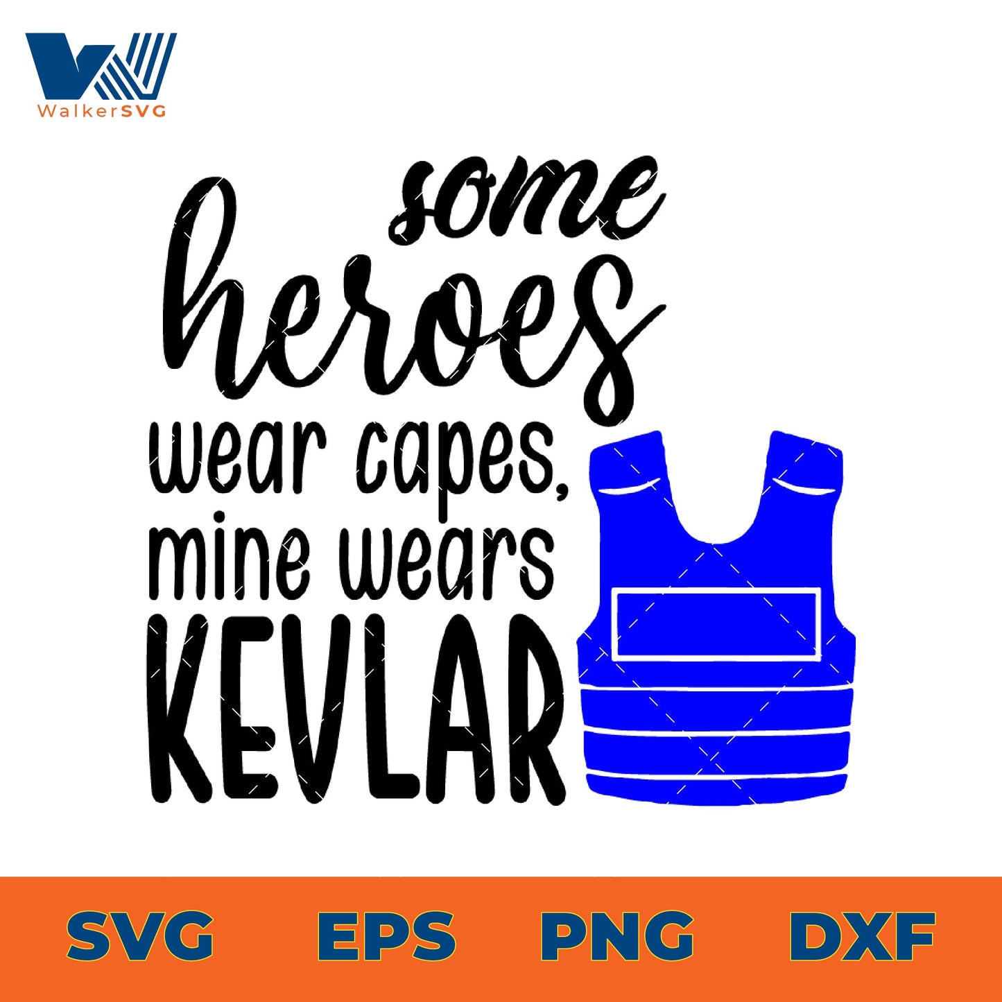 Some Heroes Wear Capes, Mine Wears Kevlar SVG