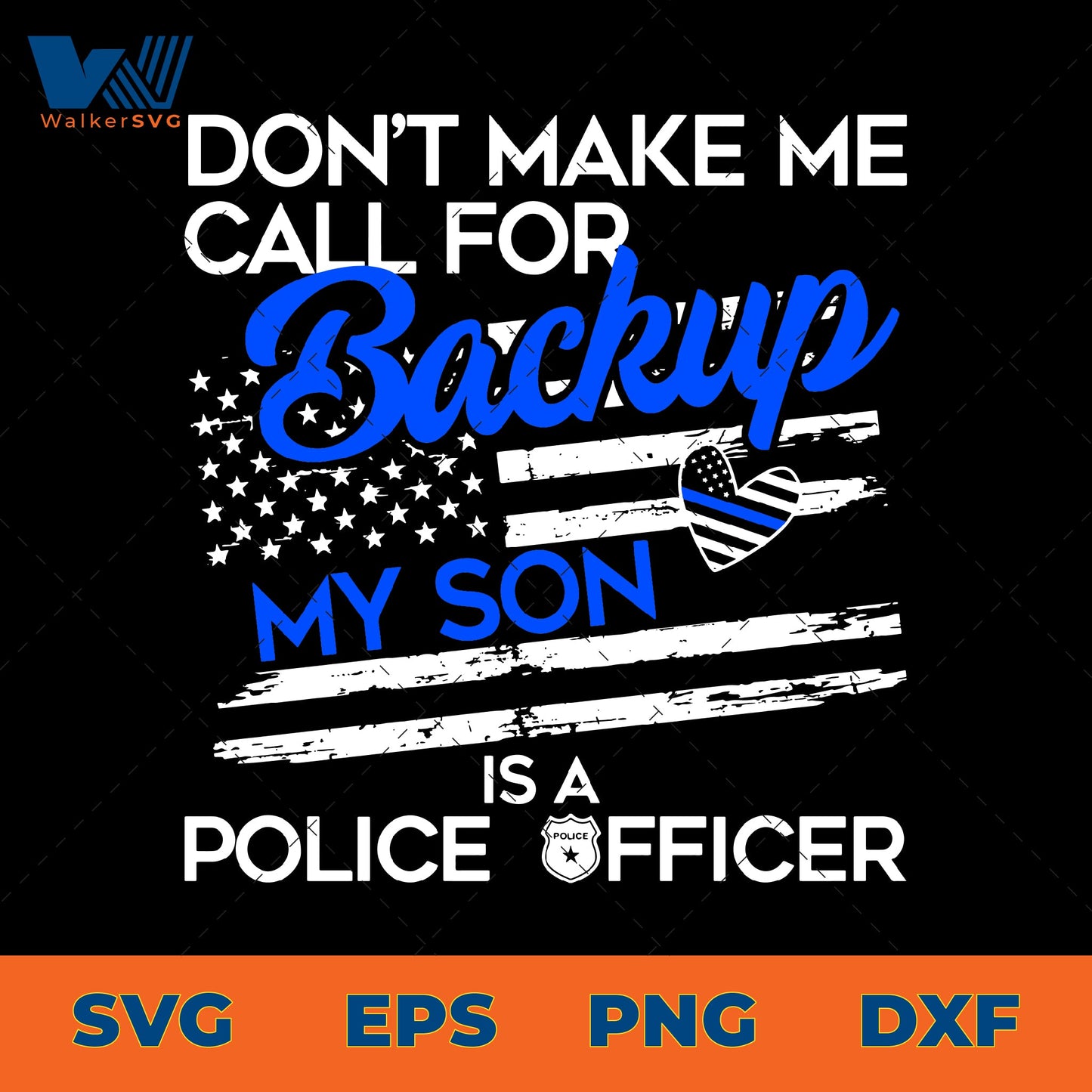 Don't Make Me Call For Backup, My Son Is A Police Officer SVG